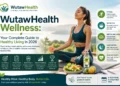 WutawHealth Wellness: Your Complete Guide to Healthy Living in 2026