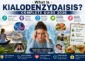 What Is Kialodenzydaisis? Complete Guide 2026